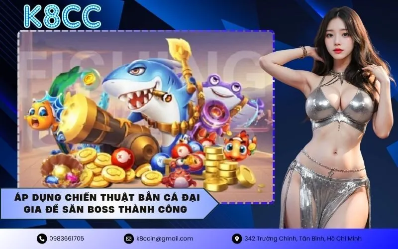 Áp dụng chiến thuật bắn cá đại gia để săn boss thành công