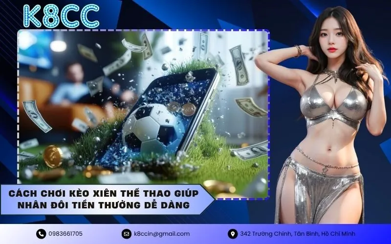 Cách chơi kèo xiên thể thao giúp nhân đôi tiền thưởng dễ dàng