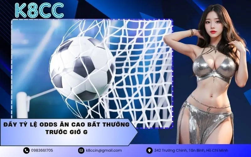 đẩy tỷ lệ odds ăn cao bất thường trước giờ G