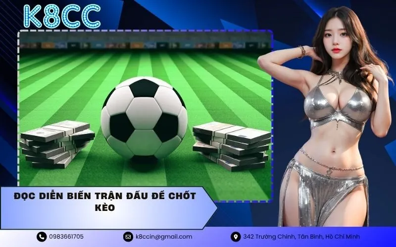 đọc diễn biến trận đấu để chốt kèo