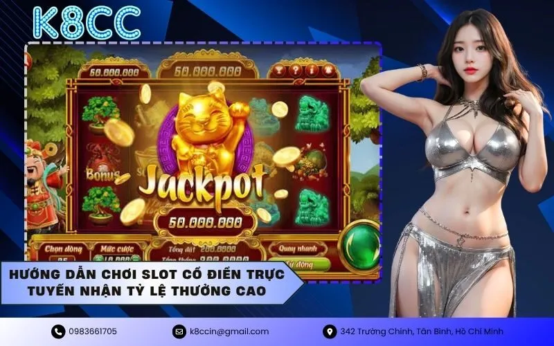 Hướng dẫn chơi slot cổ điển trực tuyến nhận tỷ lệ thưởng cao