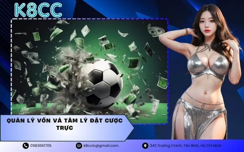 Quản Lý Vốn Và Tâm Lý Đặt Cược Trực